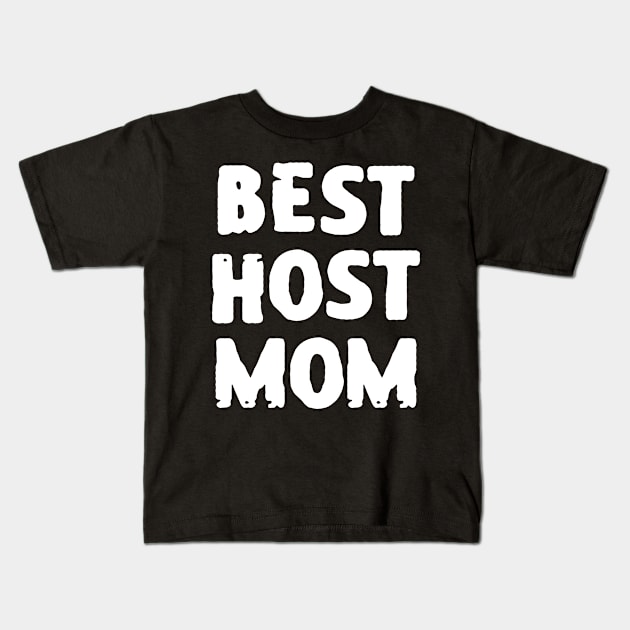 Best Host Mom Kids T-Shirt by zofry's life